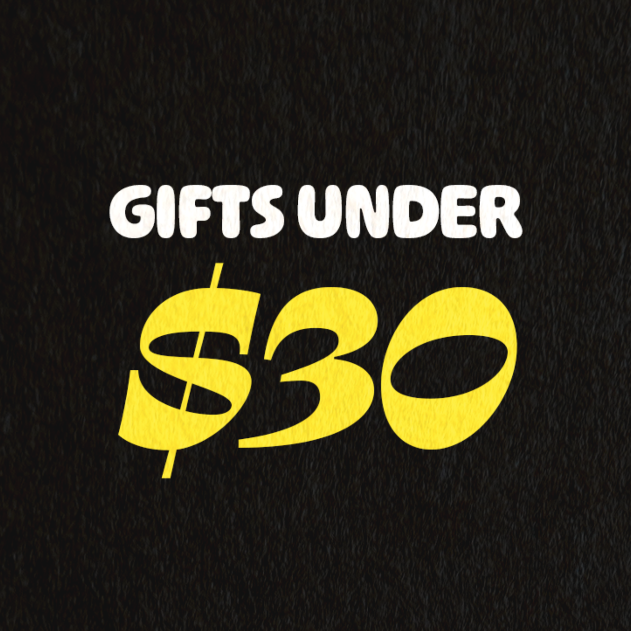 GIFTS UNDER $30