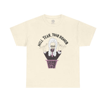 Hell Yeah, Your Honor T-Shirt