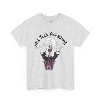 Hell Yeah, Your Honor T-Shirt
