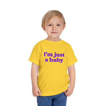 "I'm Just A Baby" Toddler Tee