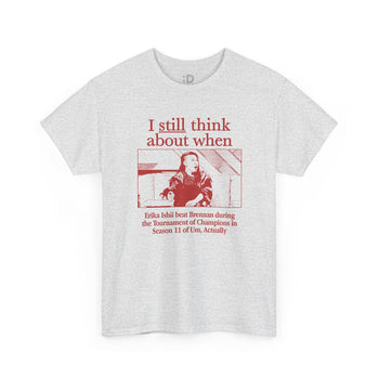 Um, Actually Erika Beat Brennan T-Shirt