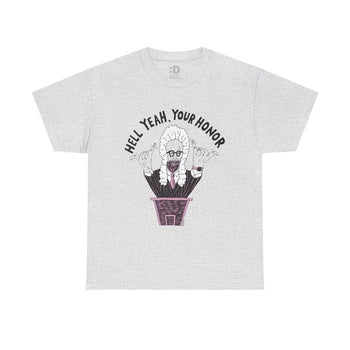 Hell Yeah, Your Honor T-Shirt