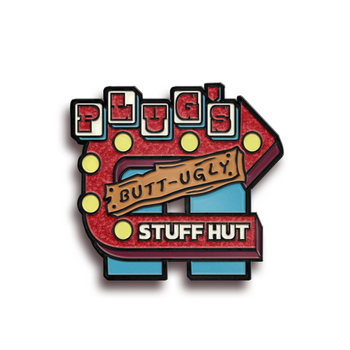 Pin of the Month April '22 - Plug's Butt-Ugly Stuff Hut