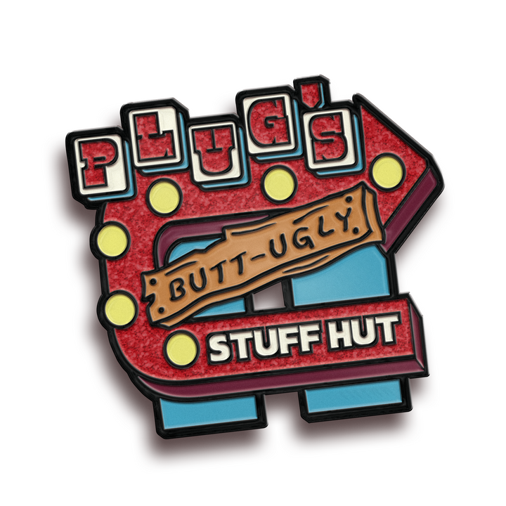 Pin of the Month April: Plug's Butt-Ugly Stuff Hut