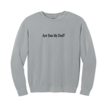 “Are You My Dad?” Live Show Branded Crewneck