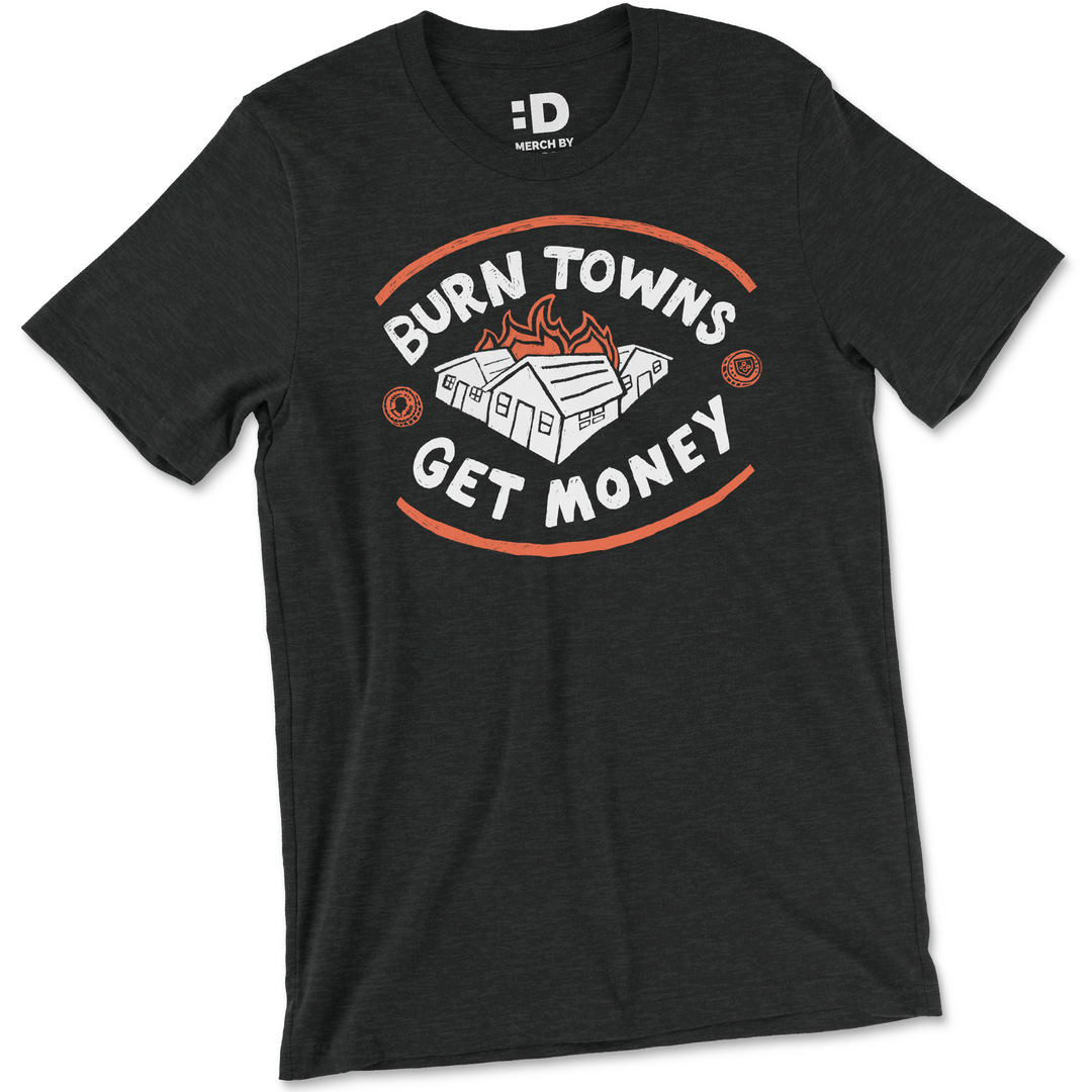 Burn Towns Get Money T Shirt Dropout Store