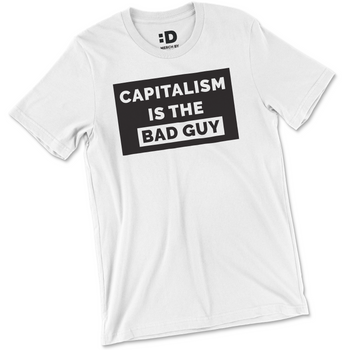 Capitalism Is The Bad Guy Shirt