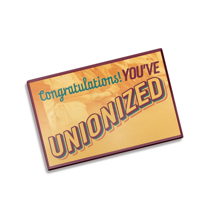 Congratulations You've Unionized Magnet