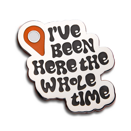 Time Again Pin I've Been Here The Whole Time Enamel Pin - Dropout Store