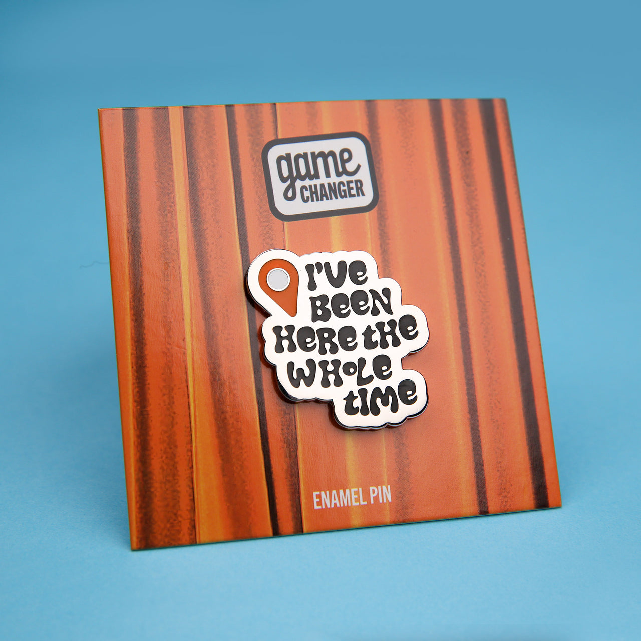 I've Been Here The Whole Time Enamel Pin