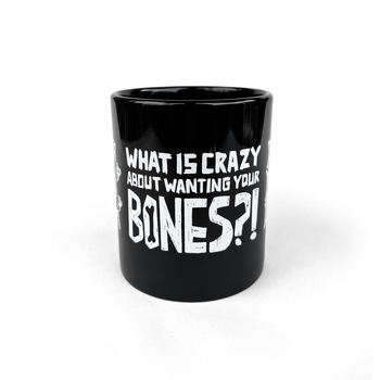 Mug of the Month October: What's So Crazy About Wanting Your Bones?