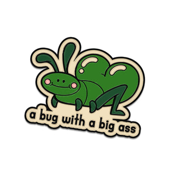 Pin of the Month Feb '25 - A Bug With A Big Ass